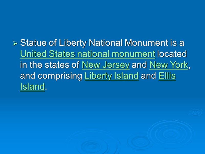 Statue of Liberty National Monument is a United States national monument located in the